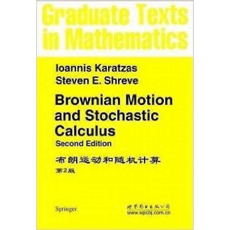 Ioannis Karatzas - Brownian Motion and Stochastic Calculus (Graduate Texts in Mathematics)